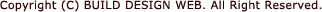 Copyright (C) BUILD DESIGN WEB. All Right Reserved.