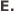 E.