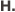 H.