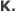 K.